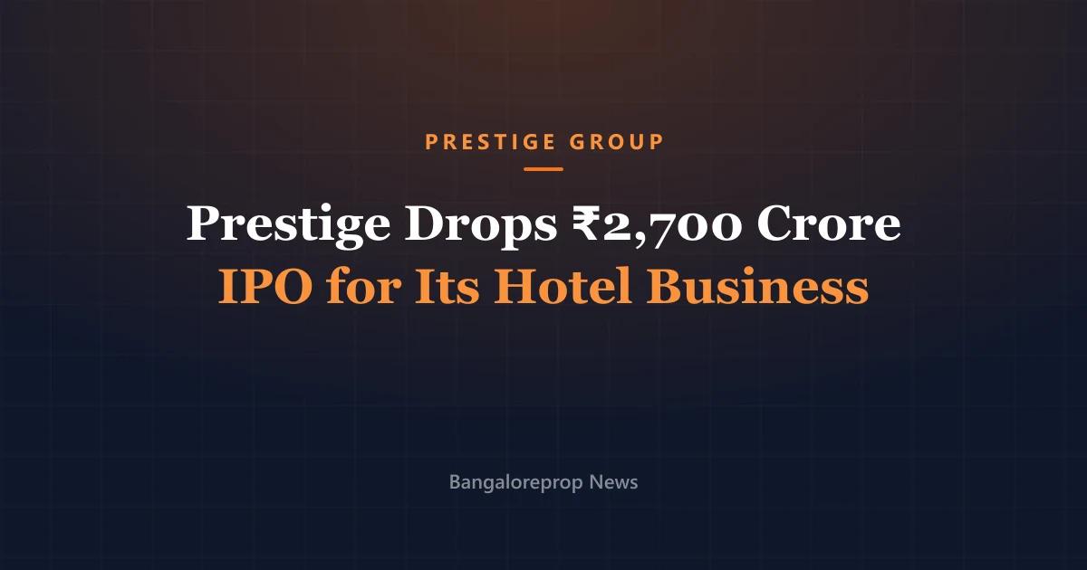 Prestige Group withdraws hospitality IPO