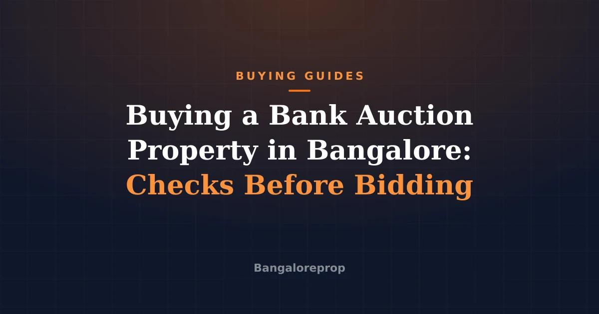 Buying a Bank Auction Property in Bangalore: Checks Before Bidding