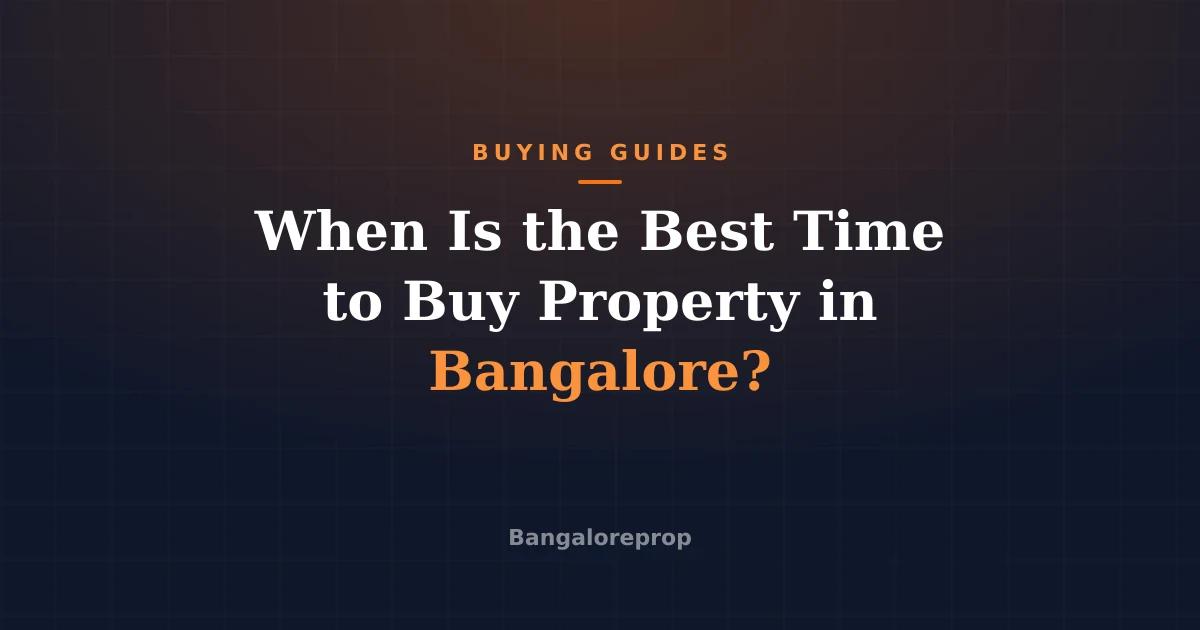 When Is the Best Time to Buy Property in Bangalore?