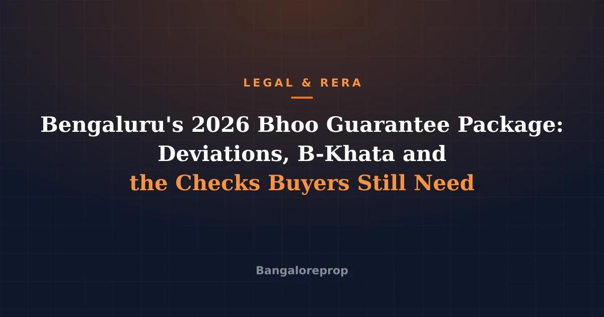 Bengaluru's 2026 Bhoo Guarantee Package: Deviations, B-Khata and the Checks Buyers Still Need