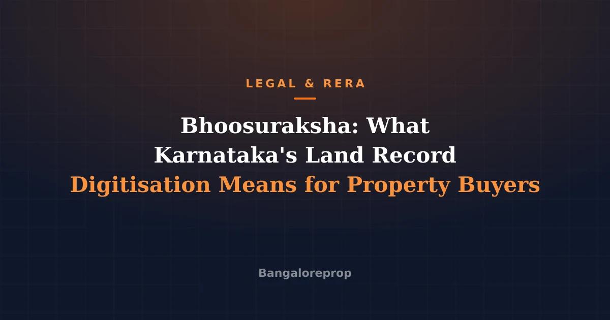 Bhoosuraksha: What Karnataka's Land Record Digitisation Means for Property Buyers