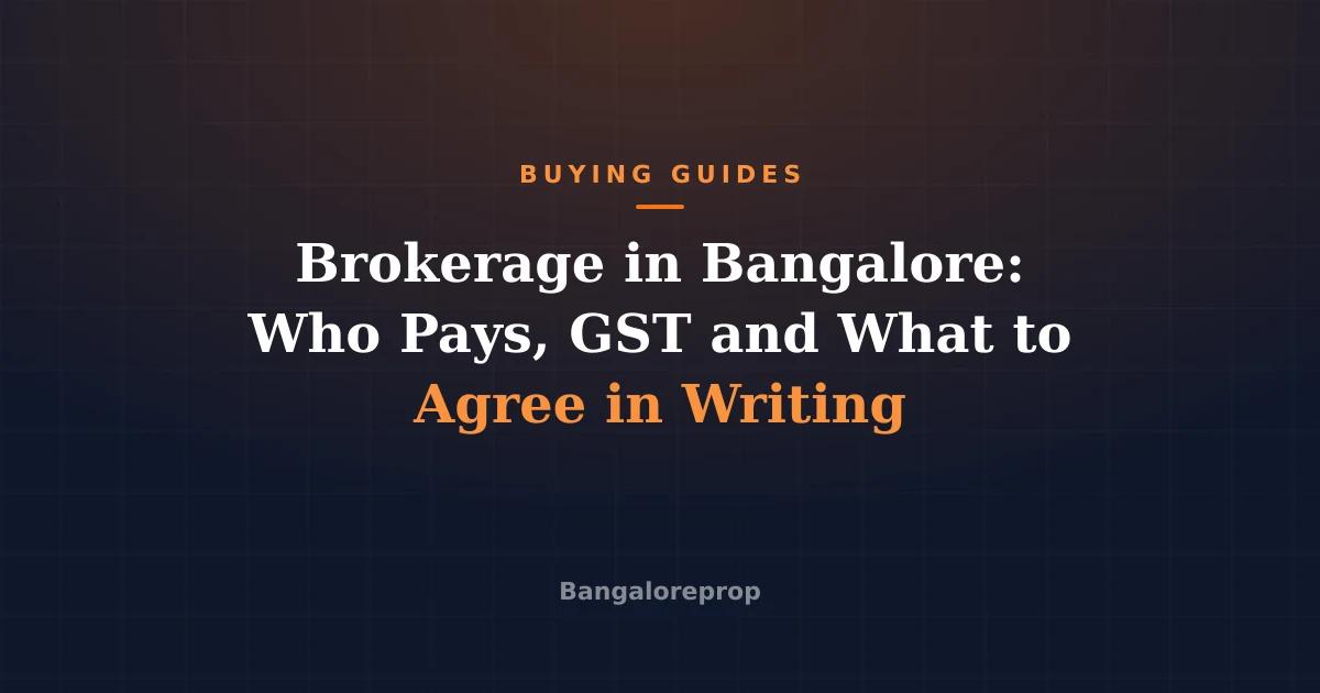 Brokerage in Bangalore: Who Pays, GST and What to Agree in Writing