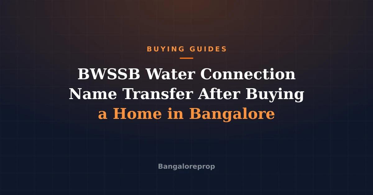 BWSSB Water Connection Name Transfer After Buying a Home in Bangalore