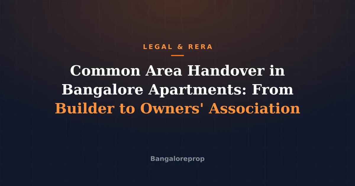 Common Area Handover in Bangalore Apartments: From Builder to Owners' Association