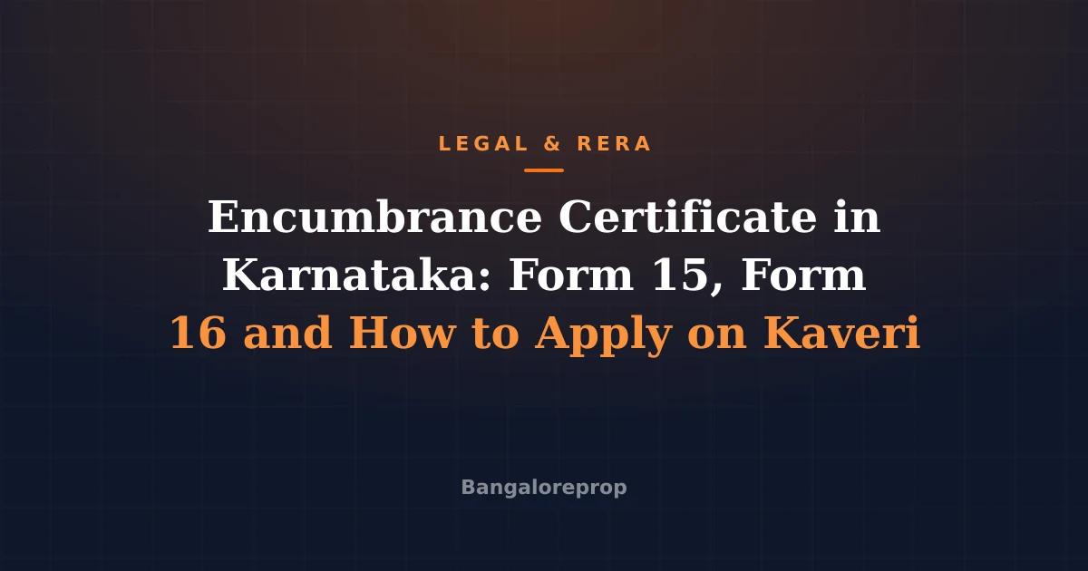 Encumbrance Certificate in Karnataka: Form 15, Form 16 and How to Apply on Kaveri