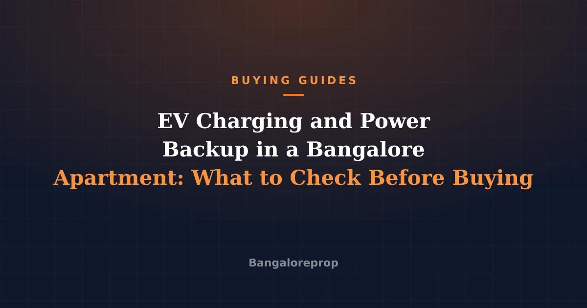 EV Charging and Power Backup in a Bangalore Apartment: What to Check Before Buying