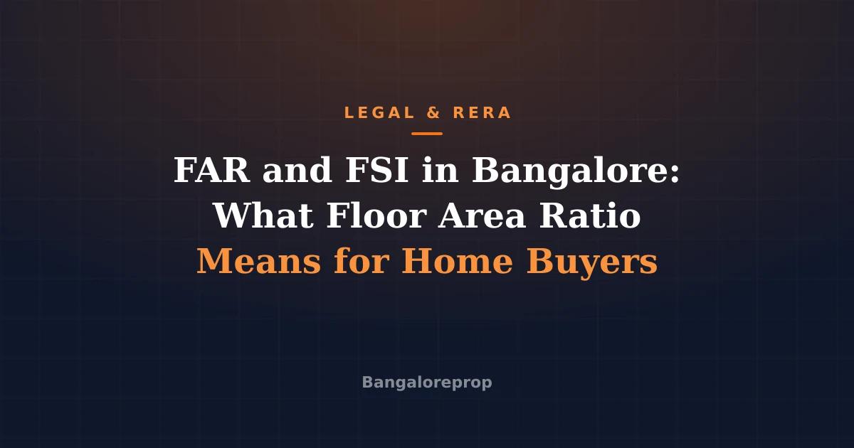 FAR and FSI in Bangalore: What Floor Area Ratio Means for Home Buyers