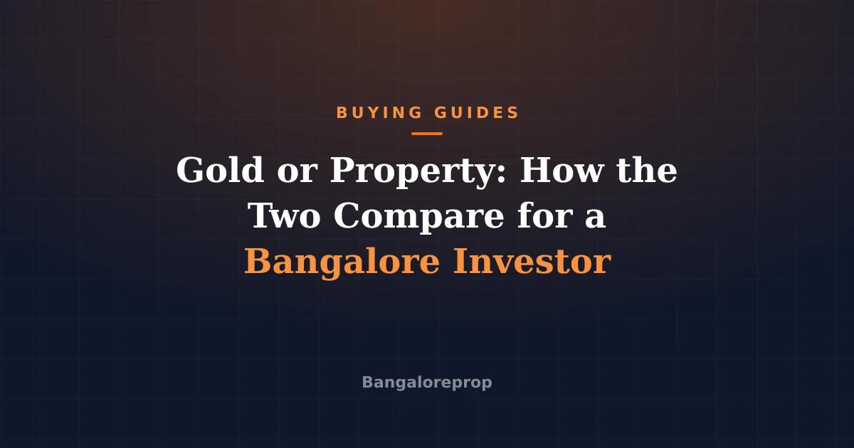 Gold or Property: How the Two Compare for a Bangalore Investor