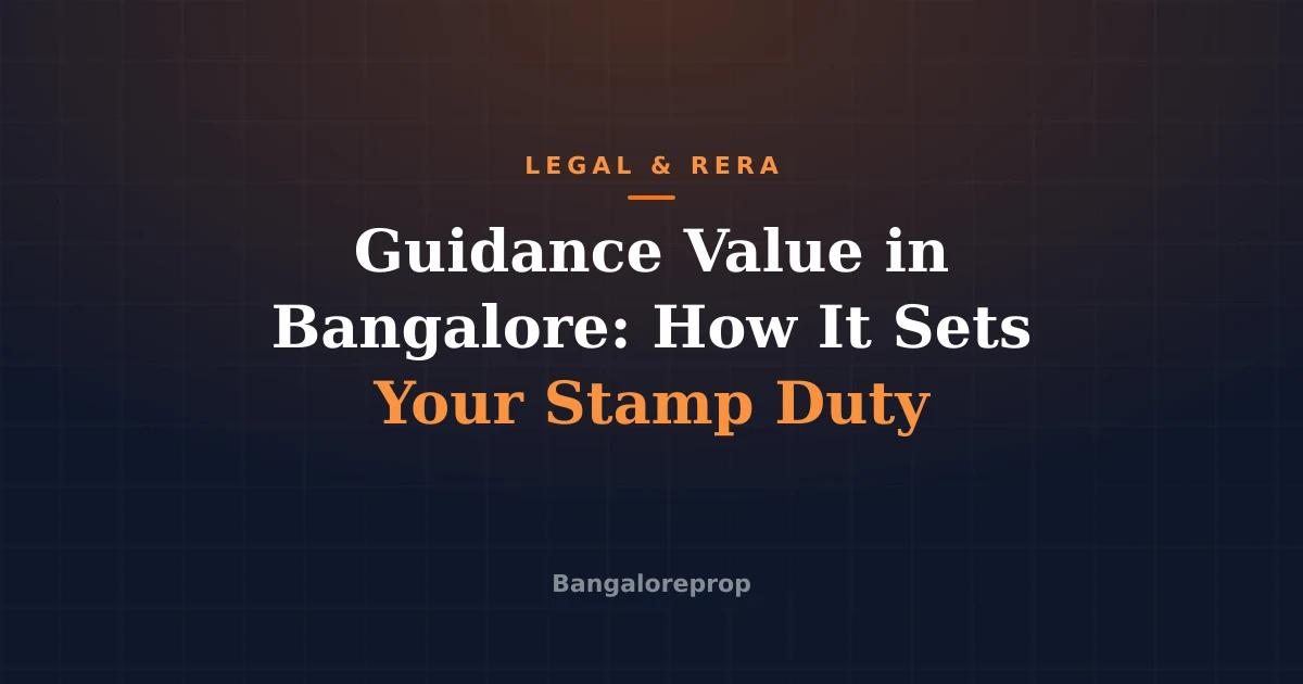 Guidance Value in Bangalore: How It Sets Your Stamp Duty