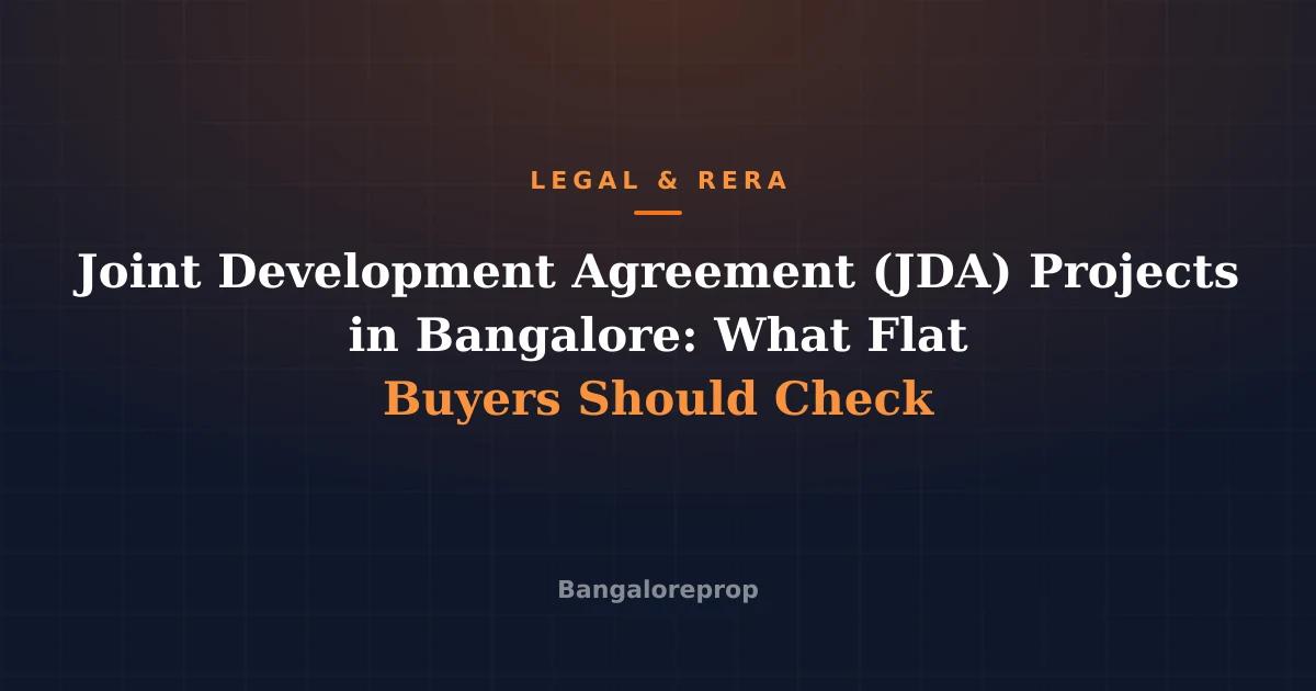 Joint Development Agreement (JDA) Projects in Bangalore: What Flat Buyers Should Check