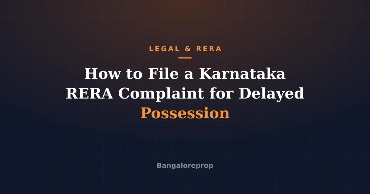 How to File a Karnataka RERA Complaint for Delayed Possession