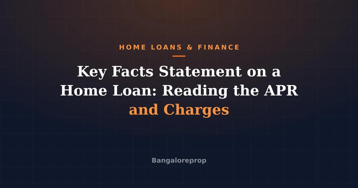 Key Facts Statement on a Home Loan: Reading the APR and Charges