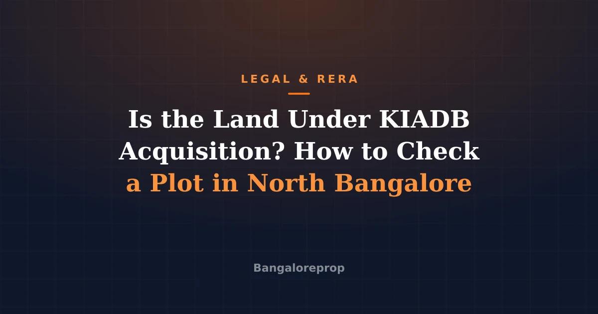 Is the Land Under KIADB Acquisition? How to Check a Plot in North Bangalore
