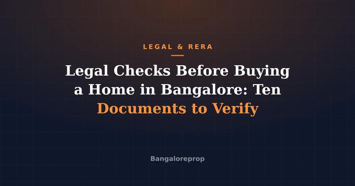 Legal Checks Before Buying a Home in Bangalore: Ten Documents to Verify