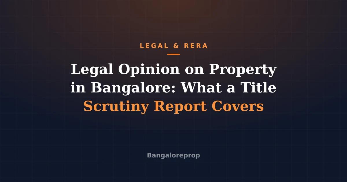 Legal Opinion on Property in Bangalore: What a Title Scrutiny Report Covers