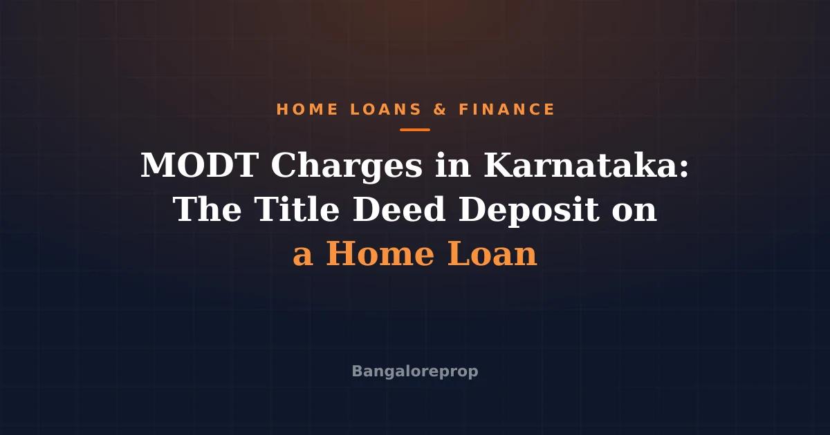 MODT Charges in Karnataka: The Title Deed Deposit on a Home Loan