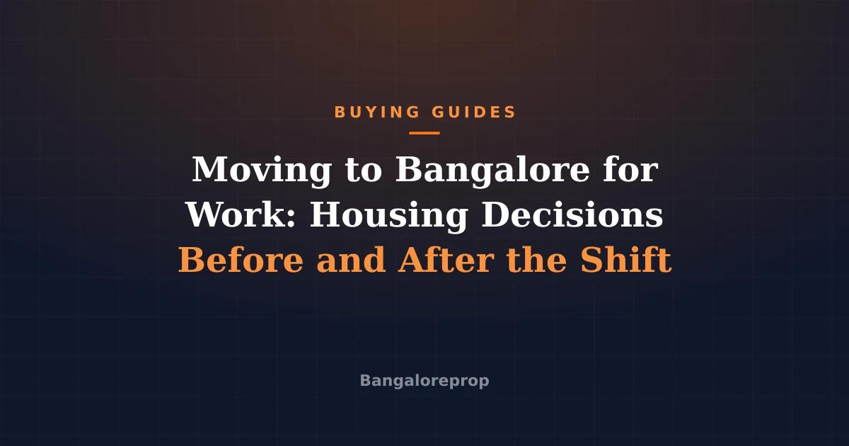 Moving to Bangalore for Work: Housing Decisions Before and After the Shift