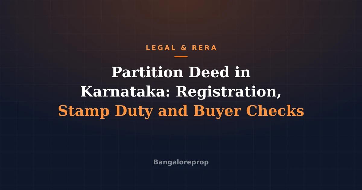 Partition Deed in Karnataka: Registration, Stamp Duty and Buyer Checks