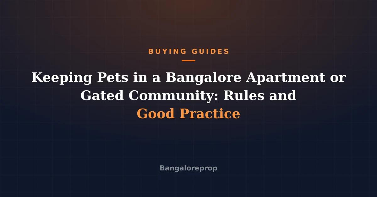 Keeping Pets in a Bangalore Apartment or Gated Community: Rules and Good Practice