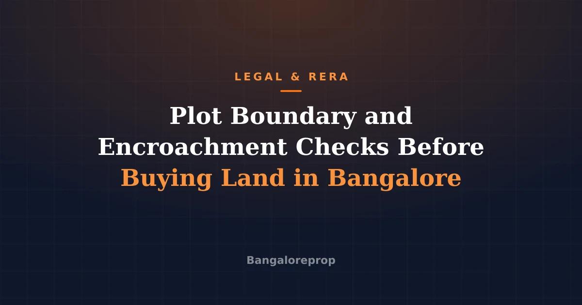 Plot Boundary and Encroachment Checks Before Buying Land in Bangalore