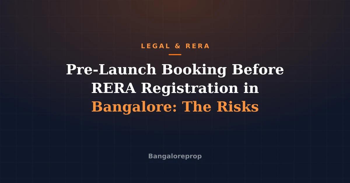 Pre-Launch Booking Before RERA Registration in Bangalore: The Risks