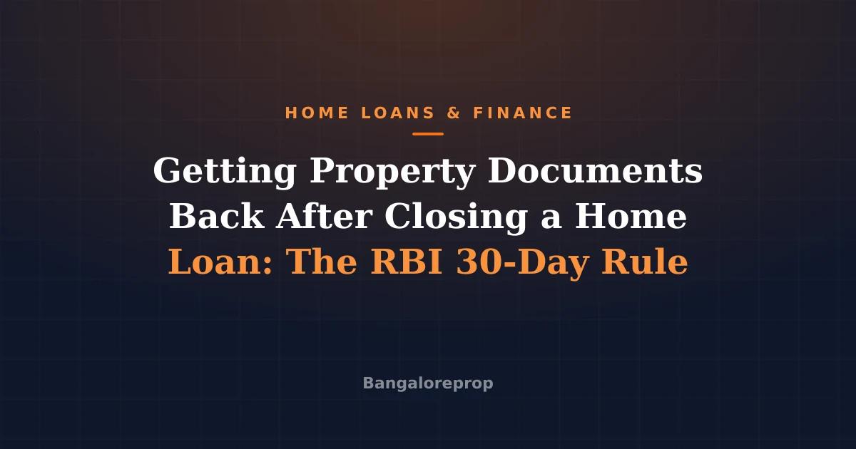 Getting Property Documents Back After Closing a Home Loan: The RBI 30-Day Rule