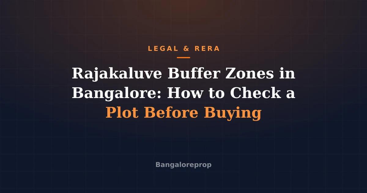Rajakaluve Buffer Zones in Bangalore: How to Check a Plot Before Buying
