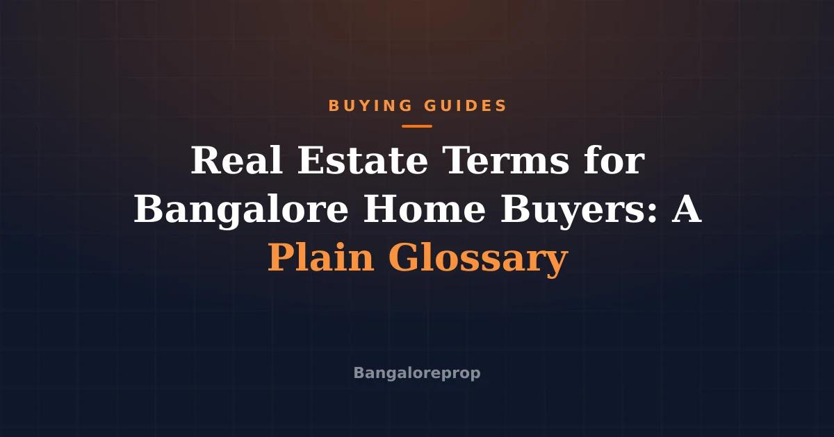 Real Estate Terms for Bangalore Home Buyers: A Plain Glossary
