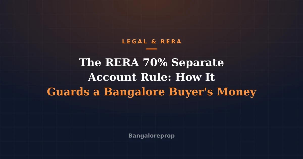 The RERA 70% Separate Account Rule: How It Guards a Bangalore Buyer's Money