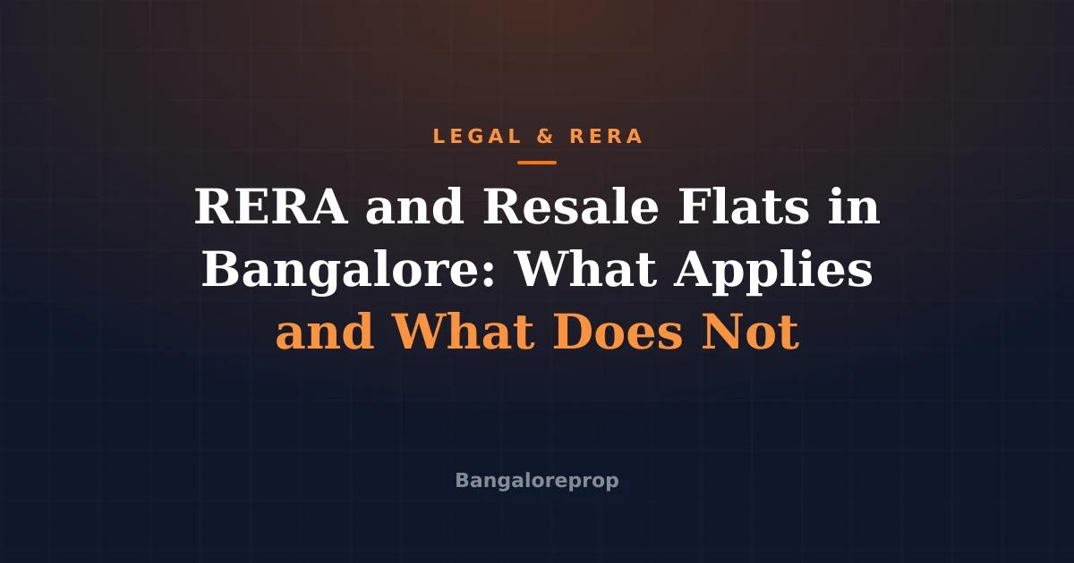RERA and Resale Flats in Bangalore: What Applies and What Does Not