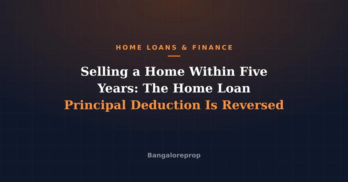Selling a Home Within Five Years: The Home Loan Principal Deduction Is Reversed