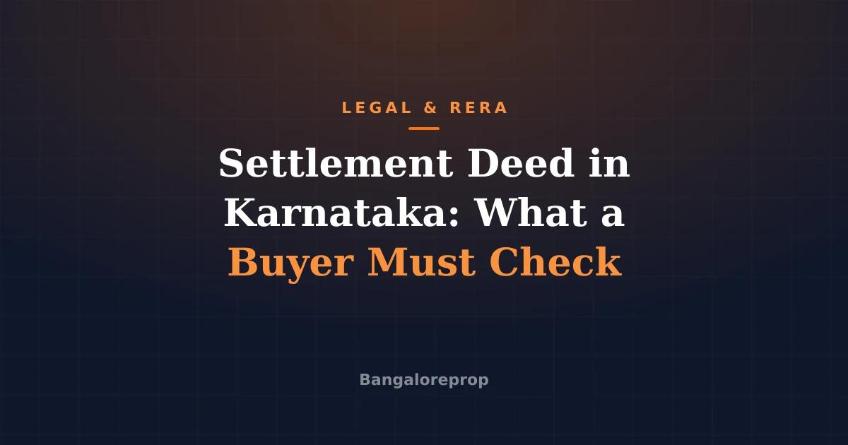 Settlement Deed in Karnataka: What a Buyer Must Check