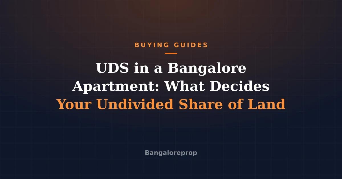 UDS in a Bangalore Apartment: What Decides Your Undivided Share of Land